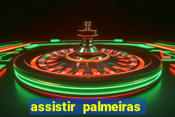 assistir palmeiras futebol play